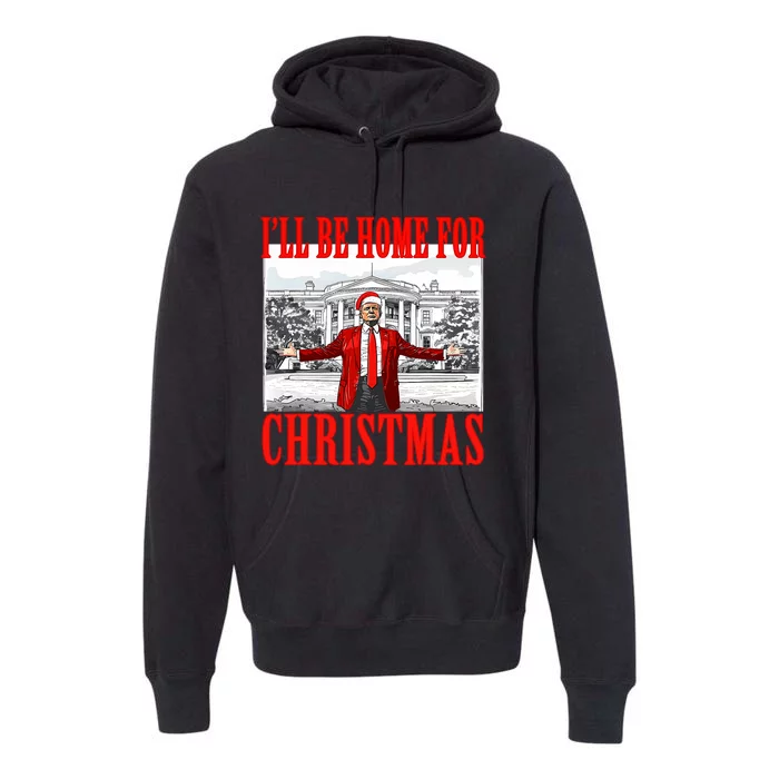 ILl Be Home For Christmas Santa Funny Trump Xmas Pajamas Premium Hoodie