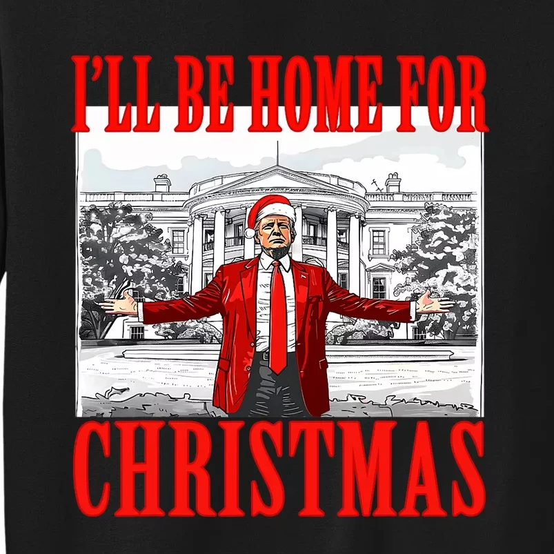 ILl Be Home For Christmas Santa Funny Trump Xmas Pajamas Tall Sweatshirt