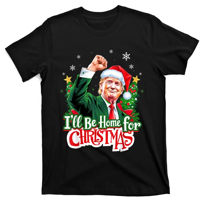 ILl Be Home For Christmas Funny Trump Santa 2024 Christmas T-Shirt