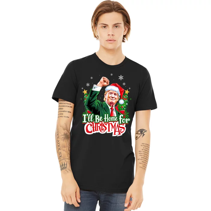 ILl Be Home For Christmas Funny Trump Santa 2024 Christmas Premium T-Shirt