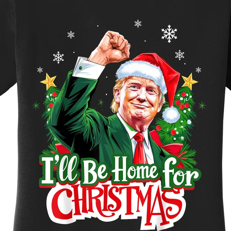 ILl Be Home For Christmas Funny Trump Santa 2024 Christmas Women's T-Shirt