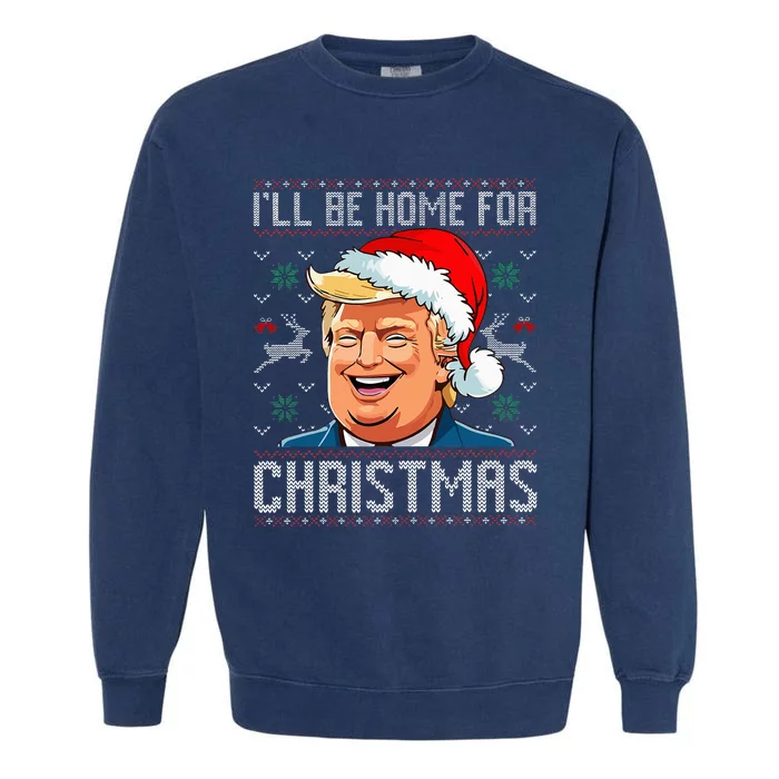 ILl Be Home For Christmas Funny Santa Claus Trump 2024 Garment-Dyed Sweatshirt