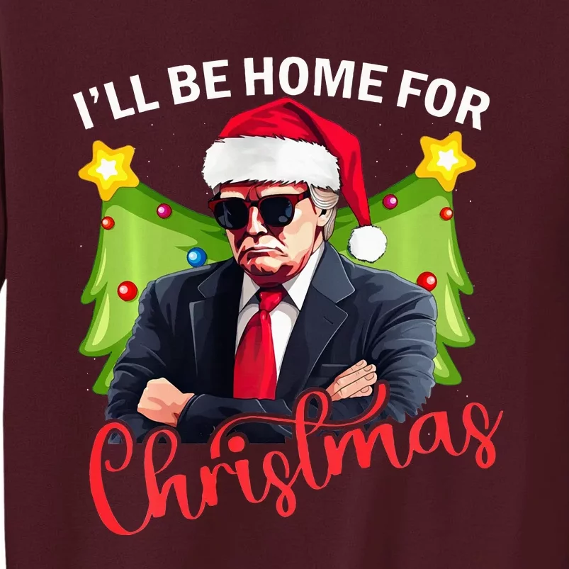 ILl Be Home For Christmas Santa Claus Trump 2024 Tall Sweatshirt