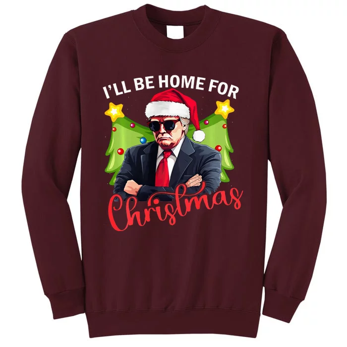 ILl Be Home For Christmas Santa Claus Trump 2024 Tall Sweatshirt