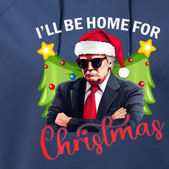 ILl Be Home For Christmas Santa Claus Trump 2024 Performance Fleece Hoodie