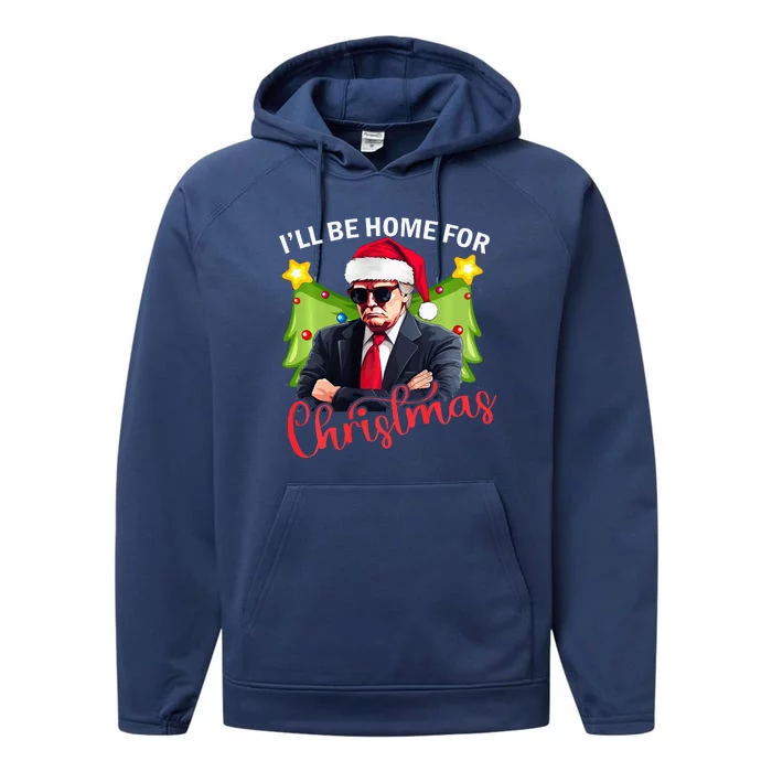 ILl Be Home For Christmas Santa Claus Trump 2024 Performance Fleece Hoodie