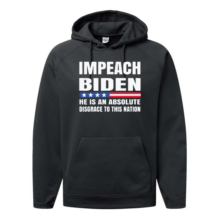 Impeach Biden He Is An Absolute Disgrace To This Nation Performance Fleece Hoodie