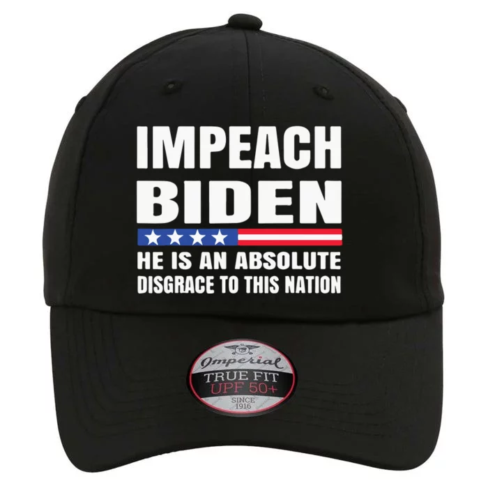 Impeach Biden He Is An Absolute Disgrace To This Nation The Original Performance Cap