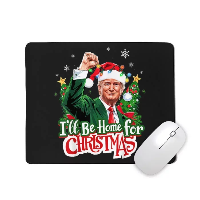 ILl Be Home For Christmas Santa Trump 2024 Mousepad