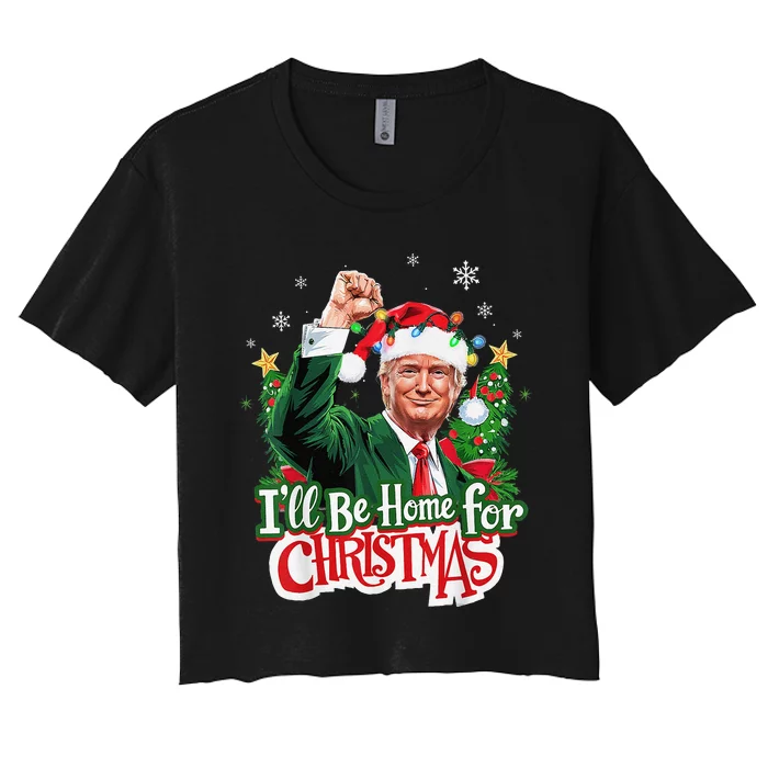 ILl Be Home For Christmas Santa Trump 2024 Women's Crop Top Tee