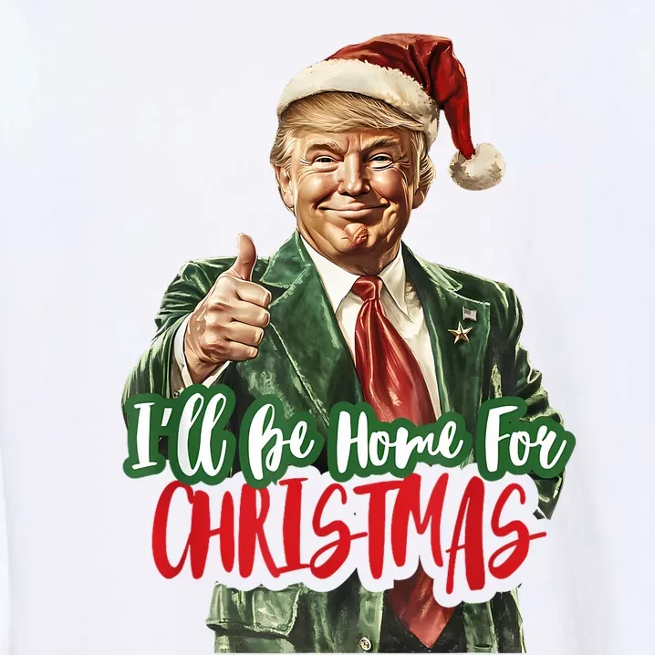 ILl Be Home For Christmas Santa Trump Xmas Pajamas Funny Garment-Dyed Sweatshirt