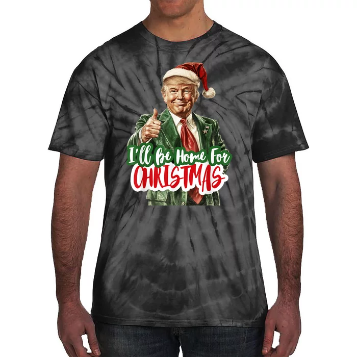 ILl Be Home For Christmas Funny Santa Claus Trump 2024 Tie-Dye T-Shirt