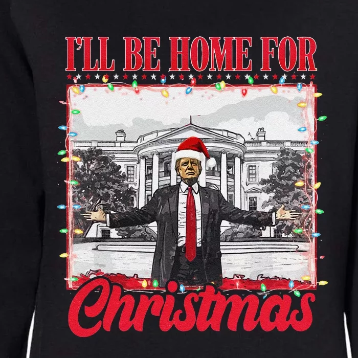 ILl Be Home For Christmas Santa Funny Trump Xmas Pajamas Gift Womens California Wash Sweatshirt