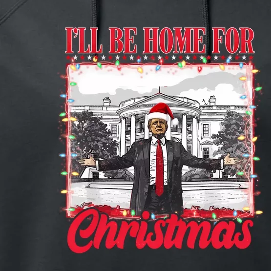 ILl Be Home For Christmas Santa Funny Trump Xmas Pajamas Performance Fleece Hoodie