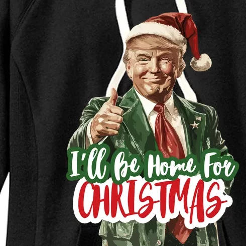 ILl Be Home For Christmas Funny Santa Claus Trump 2024 Women's Fleece Hoodie