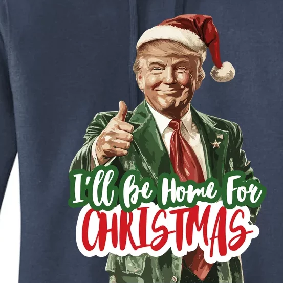 ILl Be Home For Christmas Funny Santa Claus Trump 2024 Women's Pullover Hoodie