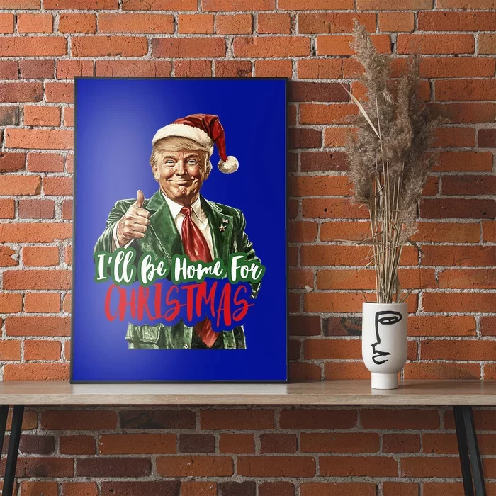 ILl Be Home For Christmas Trump Poster