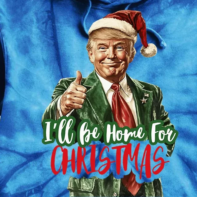 ILl Be Home For Christmas Trump Tie Dye Hoodie