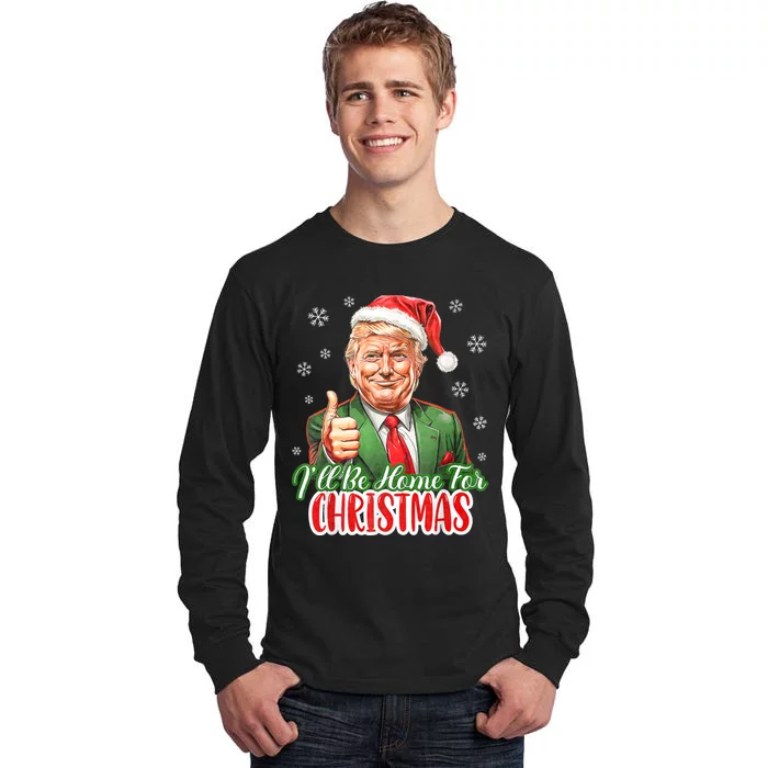 ILl Be Home For Christmas Funny Santa Claus Trump 2024 Xmas Tall Long Sleeve T-Shirt