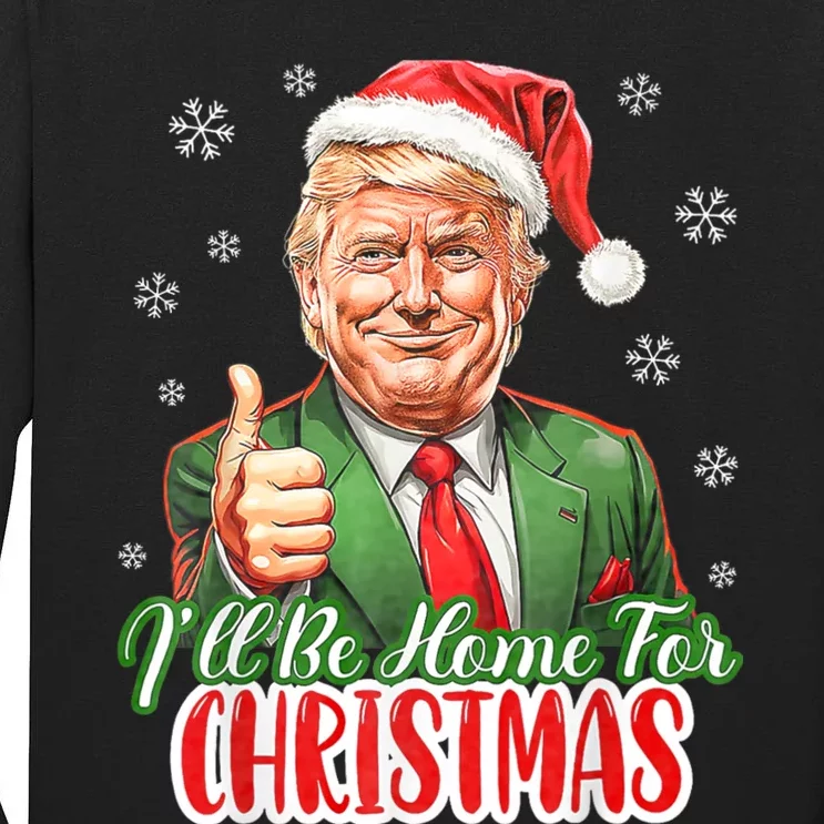 ILl Be Home For Christmas Funny Santa Claus Trump 2024 Xmas Tall Long Sleeve T-Shirt