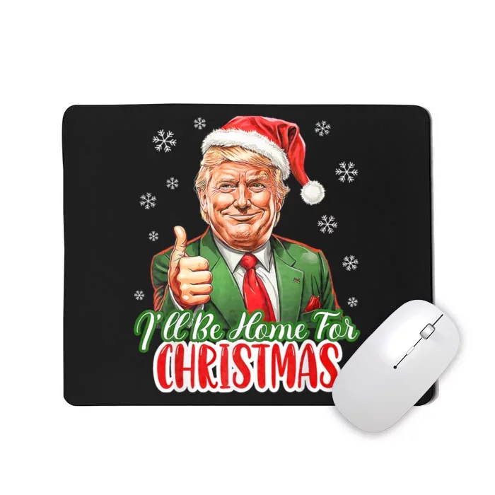 ILl Be Home For Christmas Funny Santa Claus Trump 2024 Xmas Mousepad