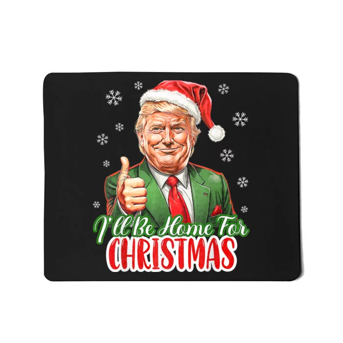 ILl Be Home For Christmas Funny Santa Claus Trump 2024 Xmas Mousepad