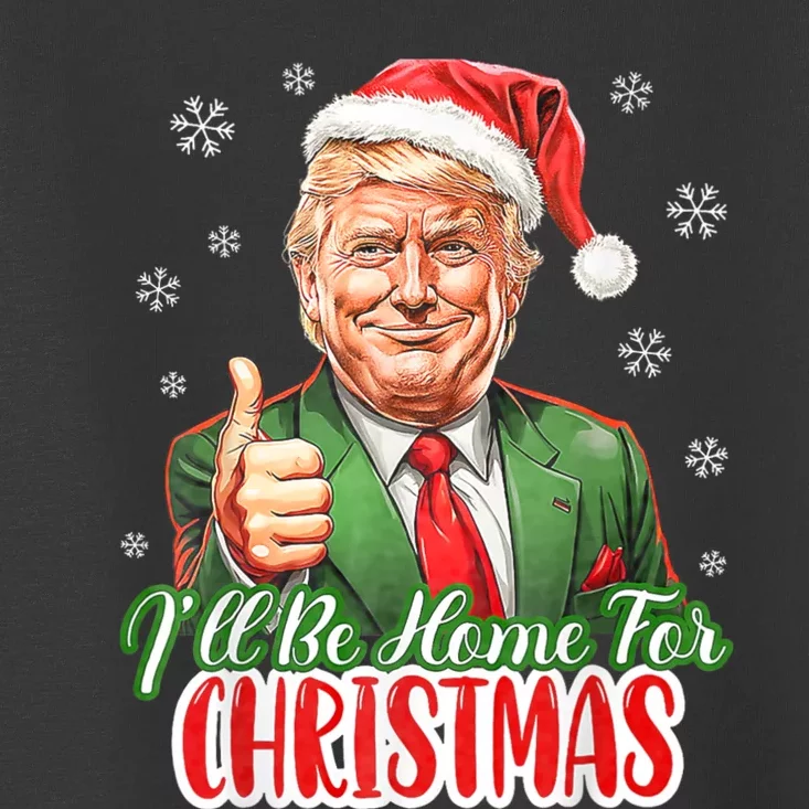 ILl Be Home For Christmas Funny Santa Claus Trump 2024 Xmas Toddler T-Shirt