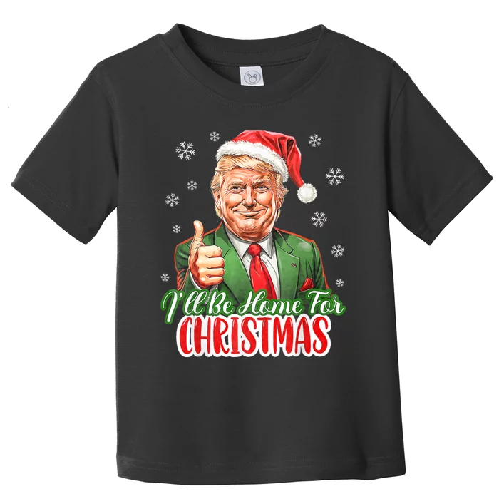 ILl Be Home For Christmas Funny Santa Claus Trump 2024 Xmas Toddler T-Shirt