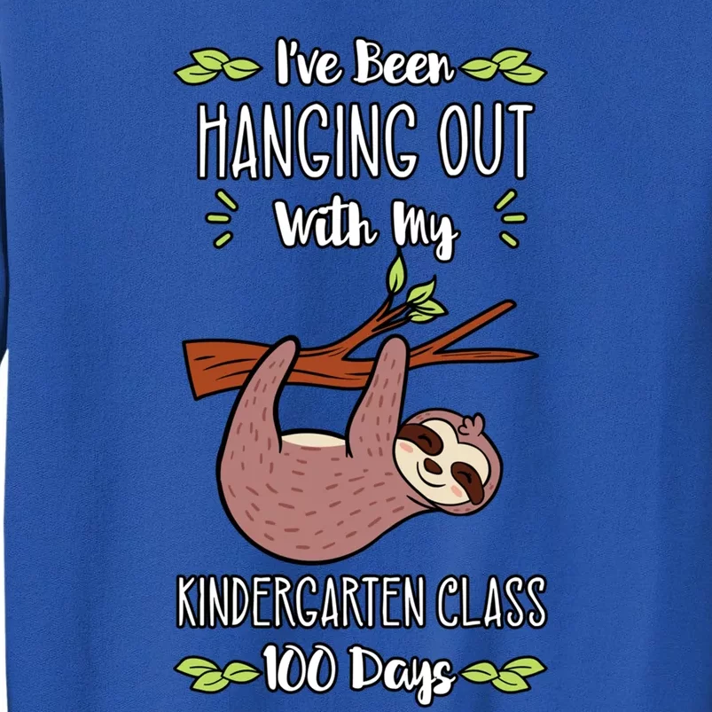 I've Been Hanging Out With My Kindergarten Class 100 Days Cool Gift Tall Sweatshirt