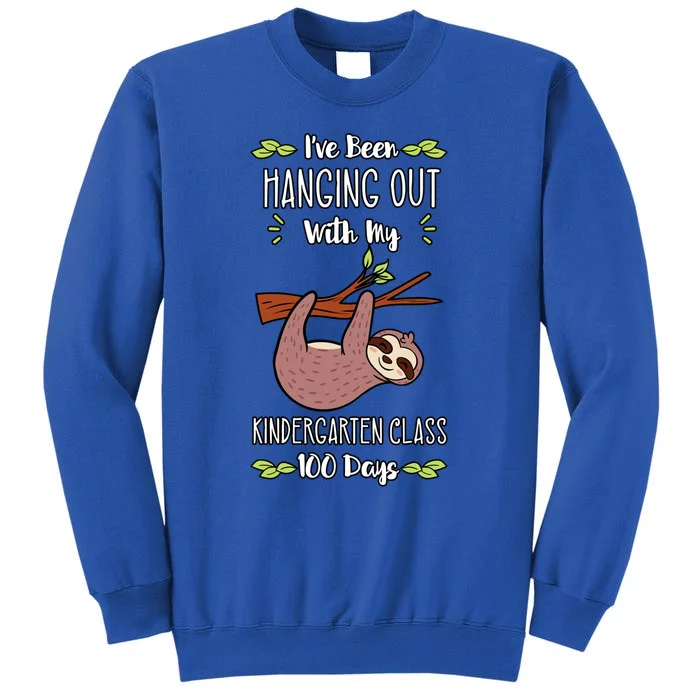 I've Been Hanging Out With My Kindergarten Class 100 Days Cool Gift Tall Sweatshirt