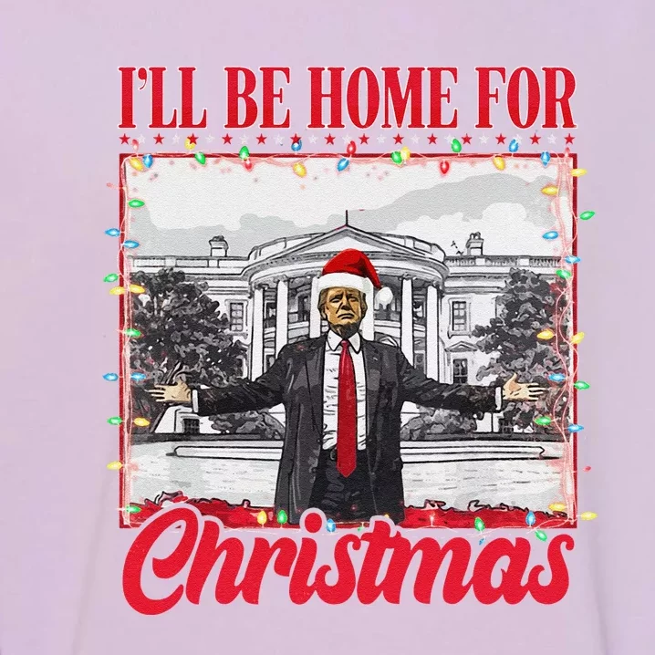 ILl Be Home For Christmas Santa Funny Trump Xmas Pajamas Gift Garment-Dyed Sweatshirt