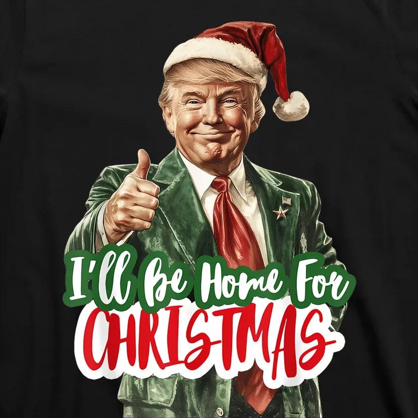 ILl Be Home For Christmas Funny Santa Claus Trump 2024 T-Shirt