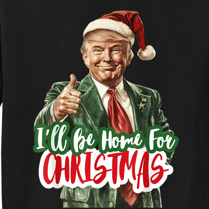 ILl Be Home For Christmas Funny Santa Claus Trump 2024 Tall Sweatshirt