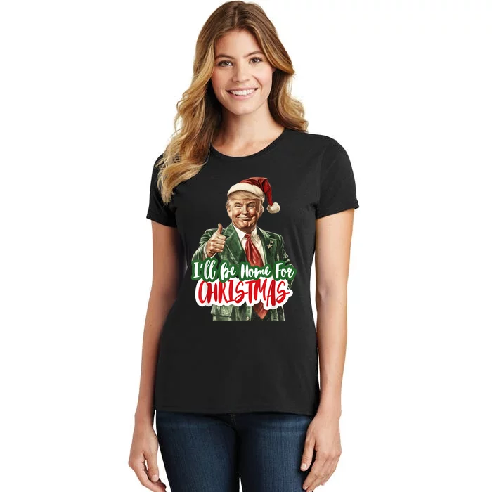 ILl Be Home For Christmas Funny Santa Claus Trump 2024 Women's T-Shirt