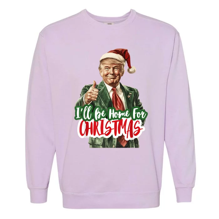 ILl Be Home For Christmas Funny Santa Claus Trump 2024 Garment-Dyed Sweatshirt