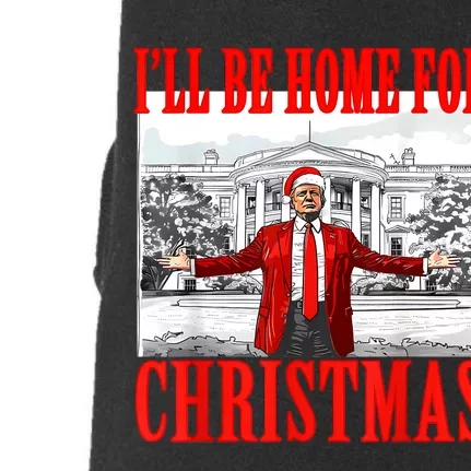 ILl Be Home For Christmas Santa Funny Trump Xmas Pajamas Doggie 3-End Fleece Hoodie