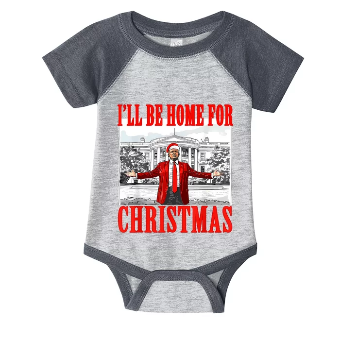 ILl Be Home For Christmas Santa Funny Trump Xmas Pajamas Infant Baby Jersey Bodysuit