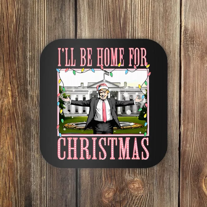 ILl Be Home For Christmas Funny Trump Santa 2024 Christmas Coaster