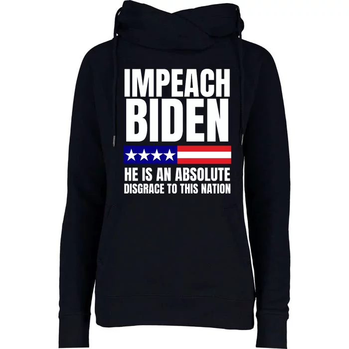 Impeach Biden He Is An Absolute Disgrace To This Nation Political Gift Womens Funnel Neck Pullover Hood