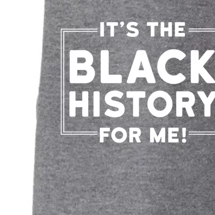 Its Black History For Me Doggie 3-End Fleece Hoodie