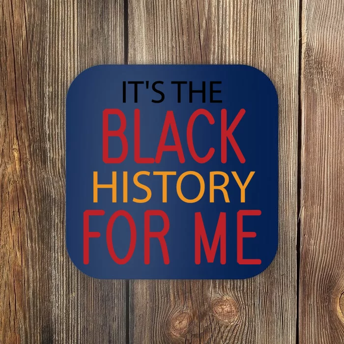 Its Black History For Me Coaster