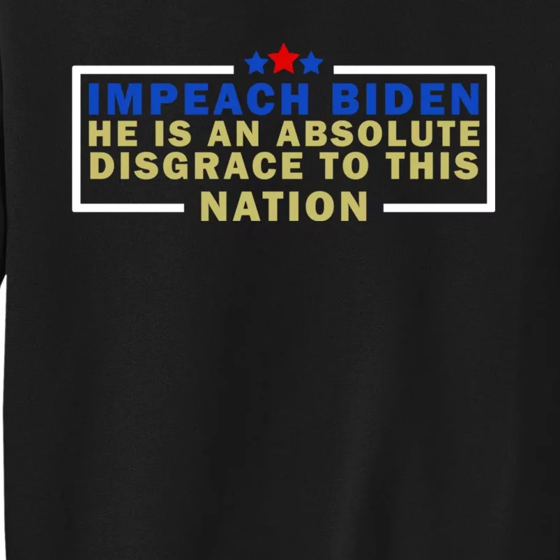 Impeach Biden He Is An Absolute Disgrace To This Nation Sweatshirt