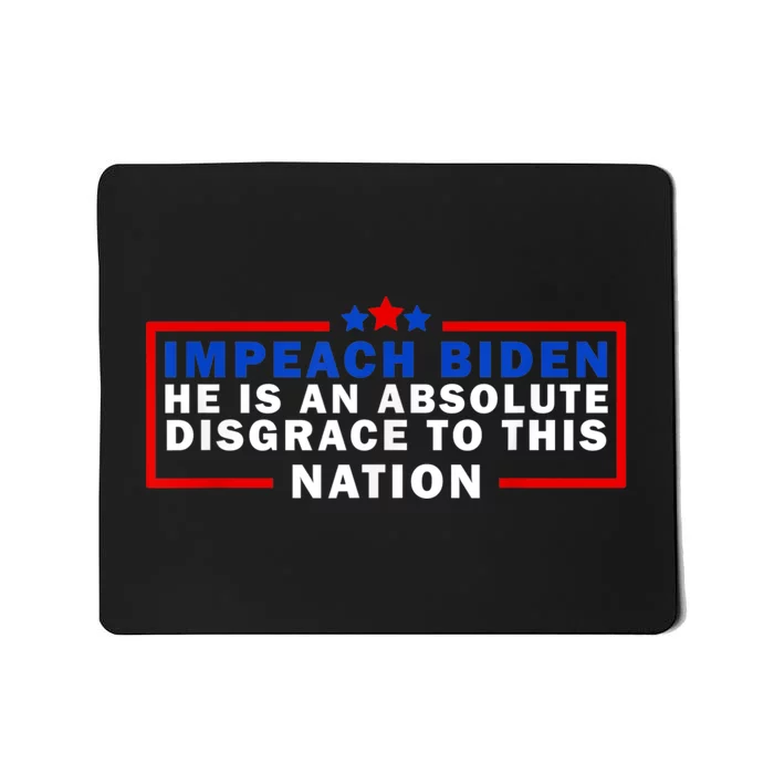 Impeach Biden He Is An Absolute Disgrace To This Nation Mousepad