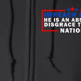 Impeach Biden He Is An Absolute Disgrace To This Nation Full Zip Hoodie