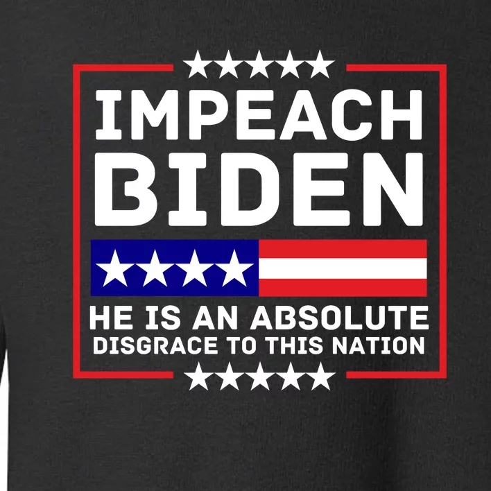 Impeach Biden He Is An Absolute Disgrace To This Nation Toddler Sweatshirt