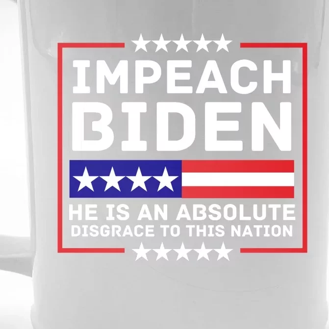 Impeach Biden He Is An Absolute Disgrace To This Nation Front & Back Beer Stein