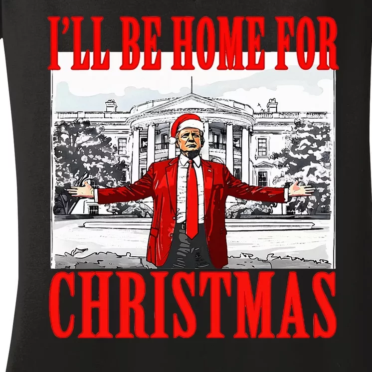 Ill Be Home For Christmas Funny Donald Trump Women's V-Neck T-Shirt