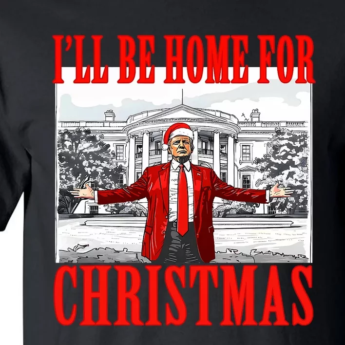 ILl Be Home For Christmas Santa Funny Trump Xmas Pajamas Tall T-Shirt