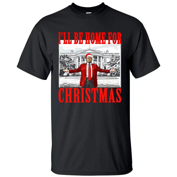 ILl Be Home For Christmas Santa Funny Trump Xmas Pajamas Tall T-Shirt