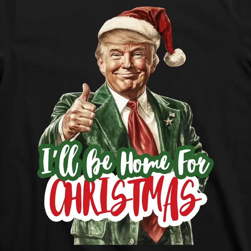 ILl Be Home For Christmas Funny Santa Claus Trump 2024 T-Shirt